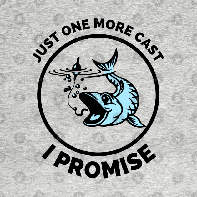 Just One More Cast I Promise - Gift Ideas For Fishing, Adventure and Nature Lovers - Gift For Boys, Girls, Dad, Mom, Friend, Fishing Lovers - Fishing Lover Funny by Famgift